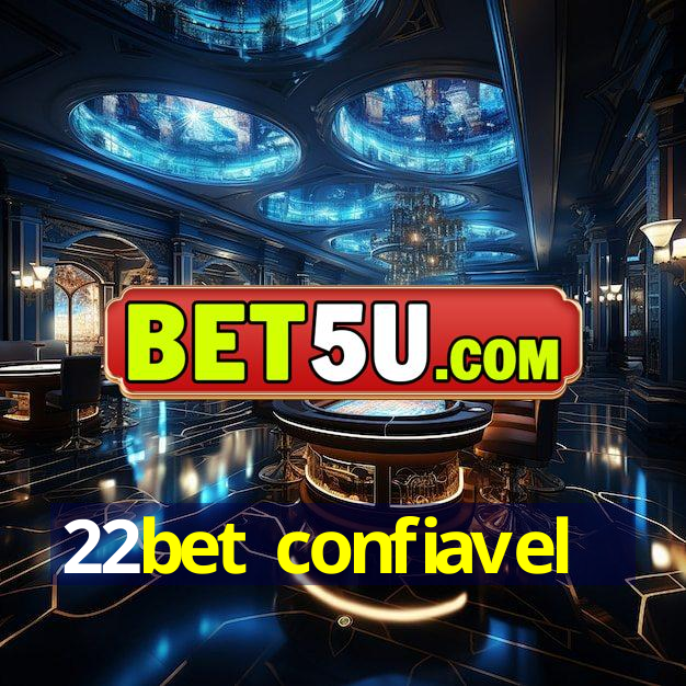 22bet confiavel